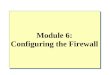 Module 6: Configuring the Firewall. Overview Securing the Server Examining Perimeter Networks Examining Packet Filtering and IP Routing Configuring Packet