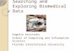Searching and Exploring Biomedical Data Vagelis Hristidis School of Computing and Information Sciences Florida International University