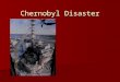 Chernobyl Disaster. Chernobyl Built in 1978-1979 Built in 1978-1979 Chernobyl Chernobyl