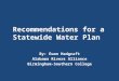 Recommendations for a Statewide Water Plan By: Ewan Hadgraft Alabama Rivers Alliance Birmingham-Southern College