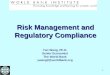 1 Risk Management and Regulatory Compliance Yan Wang, Ph.D. Senior Economist The World Bank ywang2@worldbank.org