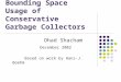 Bounding Space Usage of Conservative Garbage Collectors Ohad Shacham December 2002 Based on work by Hans-J. Boehm