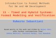 Introduction to Formal Methods for SW and HW Development 11 - Timed and Hybrid Systems: Formal Modeling and Verification Roberto Sebastiani Based mostly