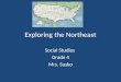 Exploring the Northeast Social Studies Grade 4 Mrs. Susko