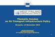 Transport Helmut Adelsberger European Commission, DG Mobility and Transport (DG MOVE) Thematic Session on EU Transport Infrastructure Policy Brussels,