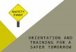 ORIENTATION AND TRAINING FOR A SAFER TOMORROW. ROLE OF THE SAFETY DEPARTMENT Contractor Sign-On/Qualification Tractor Sign-On Compliance Permits Licensing
