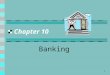 1 Chapter 10 Banking. Chapter 10.1 Comparing Financial Institutions Objectives  Describe the services offered by financial institutions;  Distinguish
