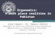 Ergonomics: A work place realities in Pakistan Asim Zaheer 1, Dr. Rameez Khalid Department of Industrial & Manufacturing Engineering, NED University of