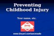 Preventing Childhood Injury Your name, etc. \avonsafe