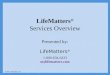LifeMatters ® Services Overview © 2011 Empathia, Inc. Presented by: LifeMatters ® 1-800-634-6433 mylifematters.com