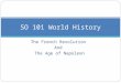 The French Revolution And The Age of Napoleon SO 101 World History