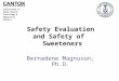 Consultants in Human Health, Toxicology & Regulatory Affairs Safety Evaluation and Safety of Sweeteners Bernadene Magnuson, Ph.D