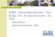 Toxics Use Reduction Institute EH&S Considerations for Drop-In Alternatives to TCE Mary Butow Research Assistant, TURI