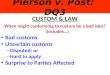 Pierson v. Post: DQ3 CUSTOM & LAW When might conforming to custom be a bad idea? (Includes…) Bad customs Uncertain customs – Disputed; or – Hard to apply