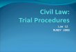 Law 12 MUNDY 2008. Civil Trials – Introduction Civil lawsuit involves disputes between two individuals, groups or corporations/organizations called =