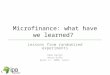 Microfinance: what have we learned? Lessons from randomized experiments Dean Karlan Annie Duflo April 1 st, 2009, Cairo
