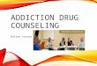ADDICTION DRUG COUNSELING Online course Amidst the every changing behavioral health care system is there a desire in you to grow in your field while