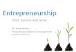 Entrepreneurship Start, Survive and Grow Dr. Travis Perera Postgraduate Institute of Management drtravisperera@gmail.com