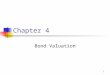 1 Chapter 4 Bond Valuation. 2 Topics in Chapter Key features of bonds Bond valuation Measuring yield Assessing risk