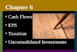 Chapter 6 Cash Flows EPS Taxation Unconsolidated Investments