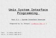 Unix System Interface Programming Part 6.1 – System Interface Overview Prepared by Xu Zhenya( xzy@buaa.edu.cn )xzy@buaa.edu.cn Draft – Xu Zhenya( 2002/10/01