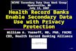 Health Record Banks Enable Secondary Data Use with Privacy Protection William A. Yasnoff, MD, PhD, FACMI CEO, Health Record Banking Alliance William A