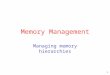 1 Memory Management Managing memory hierarchies. 2 Memory Management Ideally programmers want memory that is –large –fast –non volatile –transparent Memory