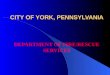CITY OF YORK, PENNSYLVANIA DEPARTMENT OF FIRE/RESCUE SERVICES