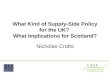What Kind of Supply-Side Policy for the UK? What Implications for Scotland? Nicholas Crafts