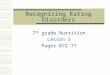Recognizing Eating Disorders 7 th grade Nutrition Lesson 5 Pages B72-77
