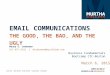 EMAIL COMMUNICATIONS THE GOOD, THE BAD, AND THE UGLY Maury E. Lederman 617.457.4133 | mlederman@murthalaw.com March 6, 2015 Business Fundamentals Bootcamp