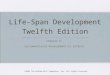 Life-Span Development Twelfth Edition Chapter 6: Socioemotional Development in Infancy ©2009 The McGraw-Hill Companies, Inc. All rights reserved
