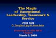 The Magic of Exceptional Leadership, Teamwork & Service Doug Lipp G. Douglas Lipp & Associates G. Douglas Lipp & Associates Presented to SIM DFW Chapter