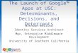 The Launch of Google™ Apps at USC: Determinants, Decisions, and Deterrents Brendan Bellina Identity Services Architect Mgr, Enterprise Middleware Development