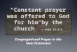 Congregational Prayer in the New Testament. Different types of prayers can be made… A doration or Praise (Acts 4:24-30; Heb. 13:15). C onfession of faith