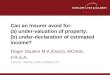 Can an Insurer avoid for: (a) under-valuation of property; (b) under-declaration of estimated income? Roger Doulton M.A (Oxon), MCIArb, F.R.S.A. Partner