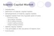 Islamic Capital Market Introduction Definition of Islamic capital market Developments of Islamic capital market Capital market from the Syariah point of