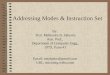 Addressing Modes & Instruction Set By: Prof. Mahendra B. Salunke Asst. Prof., Department of Computer Engg., SITS, Pune-41 Email: msalunke@gmail.com URL: