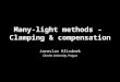 Many-light methods – Clamping & compensation Jaroslav Křivánek Charles University, Prague