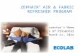 ZEPHAIR ™ AIR & FABRIC REFRESHER PROGRAM Presenter’s Name Title of Presenter Month xx, 20xx