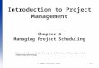 © 2008 Prentice Hall6-1 Introduction to Project Management Chapter 6 Managing Project Scheduling Information Systems Project Management: A Process and