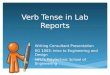 Verb Tense in Lab Reports Writing Consultant Presentation EG 1003: Intro to Engineering and Design NYU’s Polytechnic School of Engineering