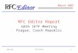 IETF 68 RFC Editor 1 March 2007 68th IETF Meeting Prague, Czech Republic RFC Editor Report