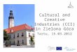 Cultural and Creative Industries (CCI) in Zielona Góra Tartu, 15.03.2012