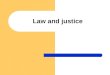 Law and justice. Concept of justice Justice is a concept of moral rightness based on ethics, rationality, law, natural law, religion or equity. According