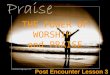 THE POWER OF WORSHIP and PRAISE Post Encounter Lesson 3