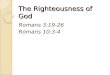 The Righteousness of God Romans 3:19-26 Romans 10:3-4