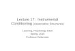 Lecture 17: Instrumental Conditioning (Associative Structures) Learning, Psychology 5310 Spring, 2015 Professor Delamater