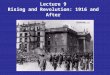 Lecture 9 Rising and Revolution: 1916 and After. Easter Rising – debate & controversy The planning of the insurrection The rising as blood sacrifice Public