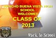 RANCHO BUENA VISTA HIGH SCHOOL WELCOMES CLASS OF 2013